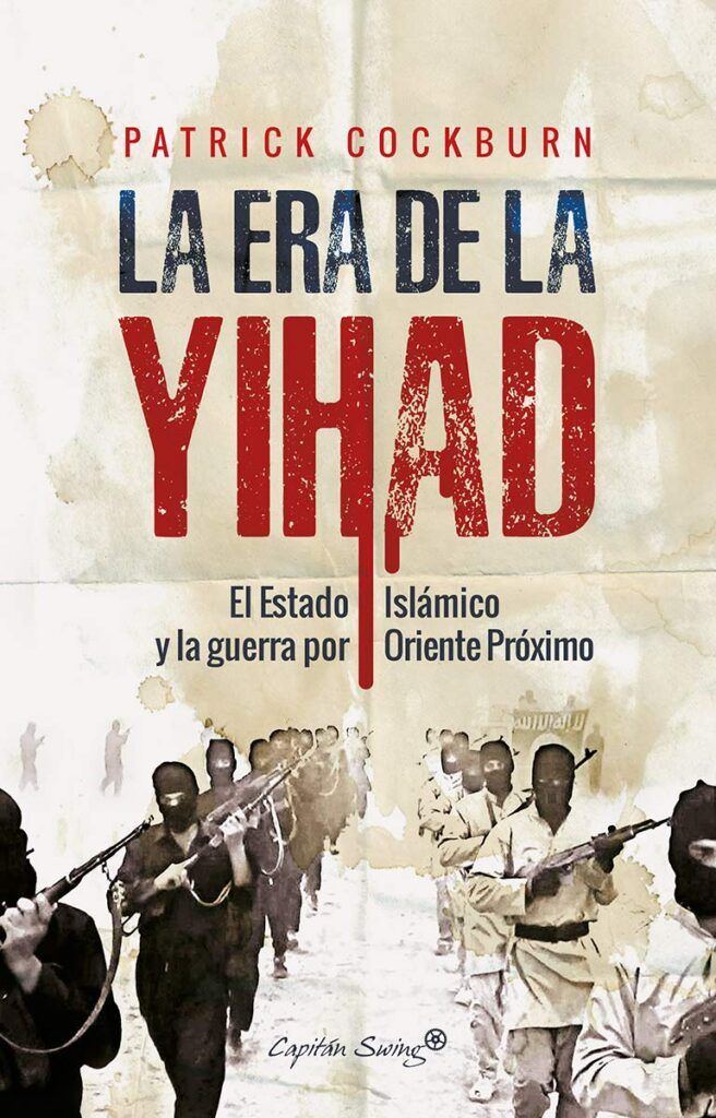 La era de la Yihad: El Estado Islámico y la guerra por Oriente Próximo