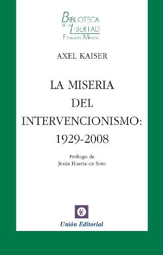 La miseria del intervencionismo: 1929-2008