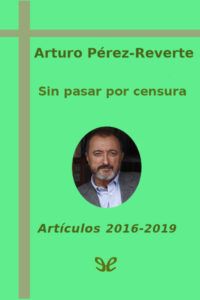 Sin pasar por censura de Arturo Pérez-Reverte