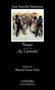 Ñaque & ¡Ay, Carmela! (Ed. anotada)
